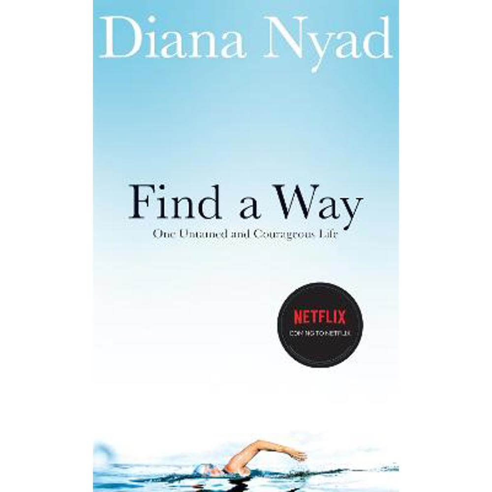 Find a Way: One Untamed and Courageous Life (Paperback) - Diana Nyad